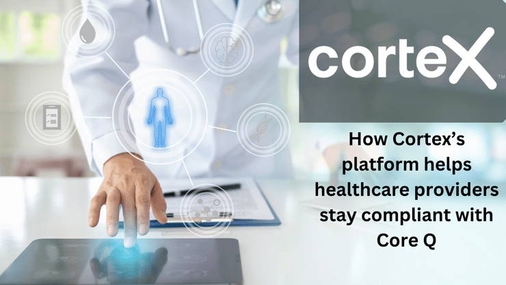 How Cortex helps healthcare providers stay compliant with Core Q